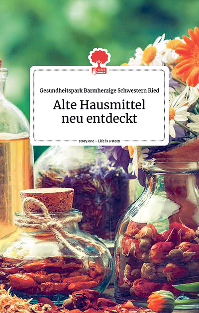 ­Gesundheitspark Barmherzige Schwestern Ried: Alte Hausmittel neu entdeckt. story.one publishing 2021, 72 Seiten, € 17
