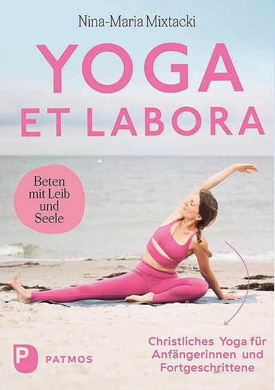 Nina-Maria Mixtacki, Yoga et labora, Christliches Yoga für Anfängerinnen und Fortgeschrittene, Patmos 2025, 224 Seiten | € 24.–