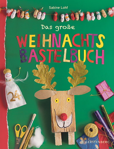 Sabine Lohf, Das  große Weihnachts-bastelbuch, Gerstenberg 2015, 160 S.,  € 19,95, ab 4 Jahren 